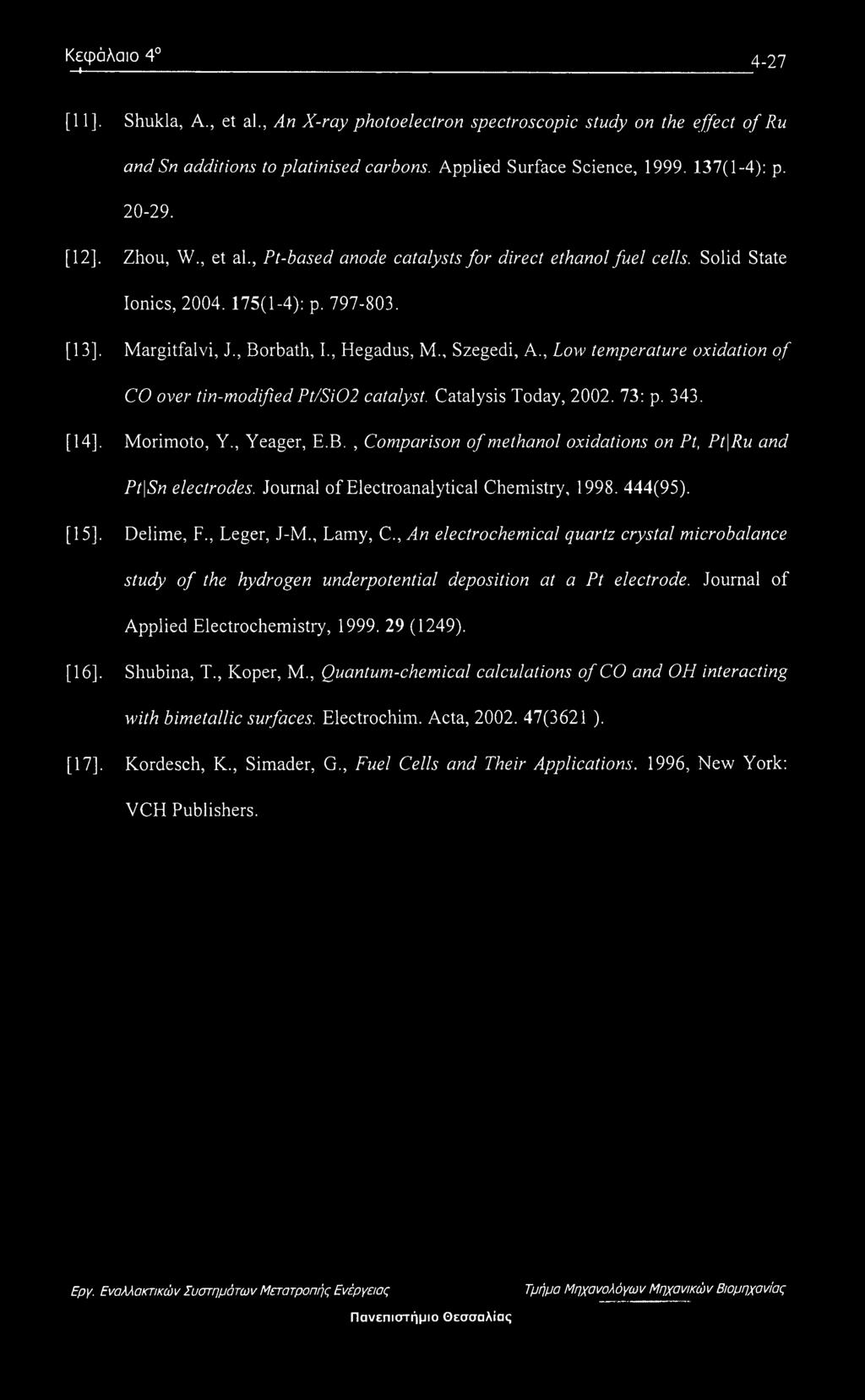 , Szegedi, A., Low temperature oxidation of CO over tin-modifiedpt/si02 catalyst. Catalysis Today, 2002. 73: p. 343. [14], Morimoto, Y., Yeager, E.B.