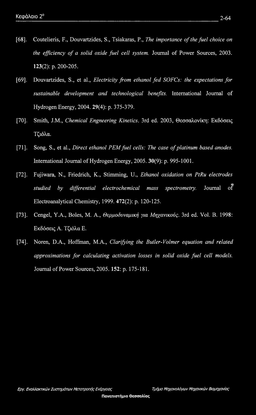 International Journal of Hydrogen Energy, 2004. 29(4): p. 375-379. [70]. Smith, J.M., Chemical Engneering Kinetics. 3rd ed. 2003, Θεσσαλονίκη: Εκδόσεις Τζιόλα. [71]. Song, S., et al.