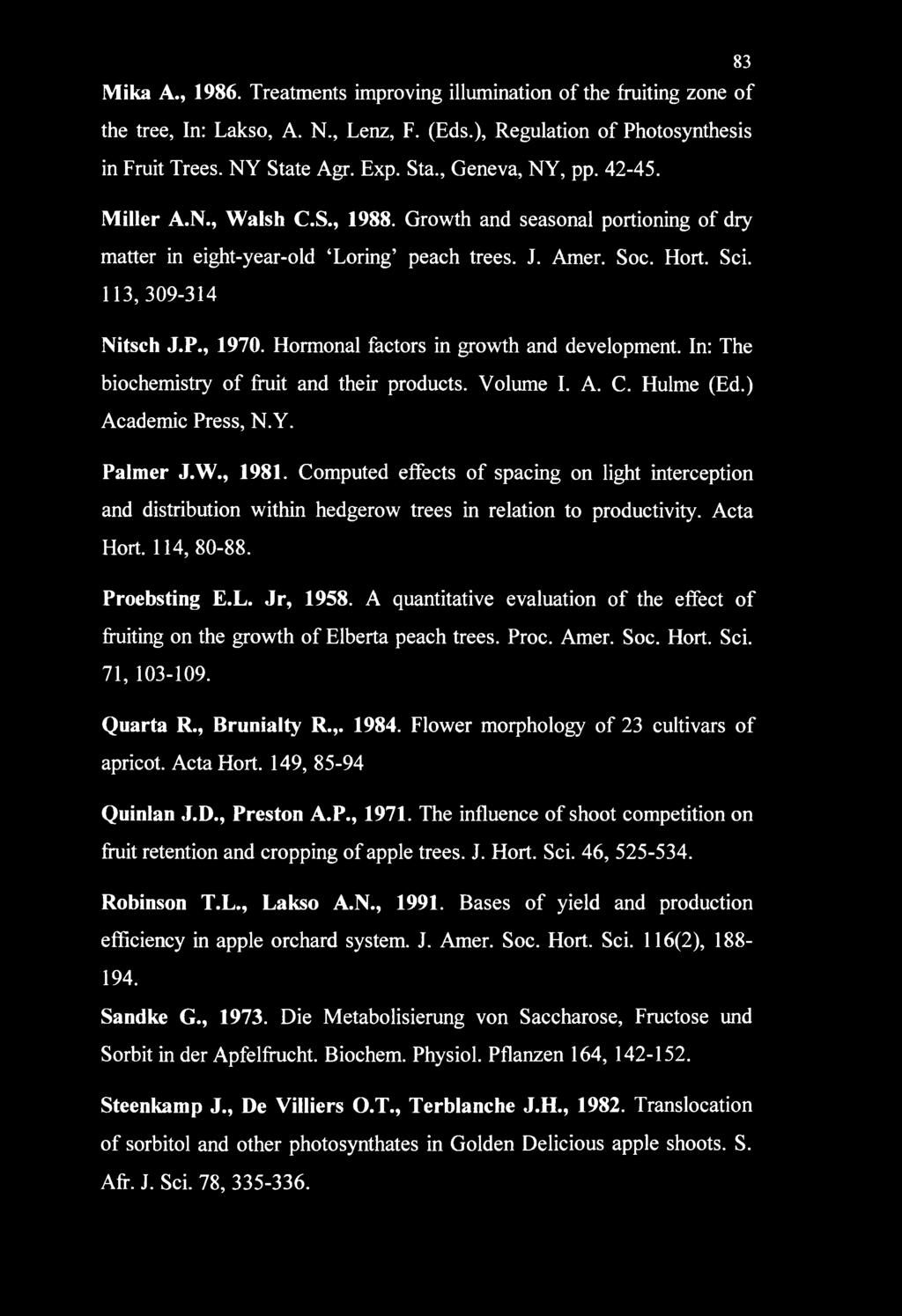 Hormonal factors in growth and development. In: The biochemistry of fruit and their products. Volume I. A. C. Hulme (Ed.) Academic Press, N.Y. Palmer J.W., 1981.