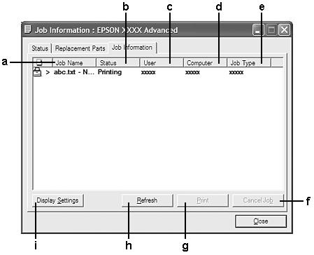 Πληροφορίες εργασιών a. Job Name: Εμφανίζονται τα ονόματα των εργασιών εκτύπωσης του χρήστη. Οι εργασίες εκτύπωσης άλλων χρηστών εμφανίζονται ως --------. b.