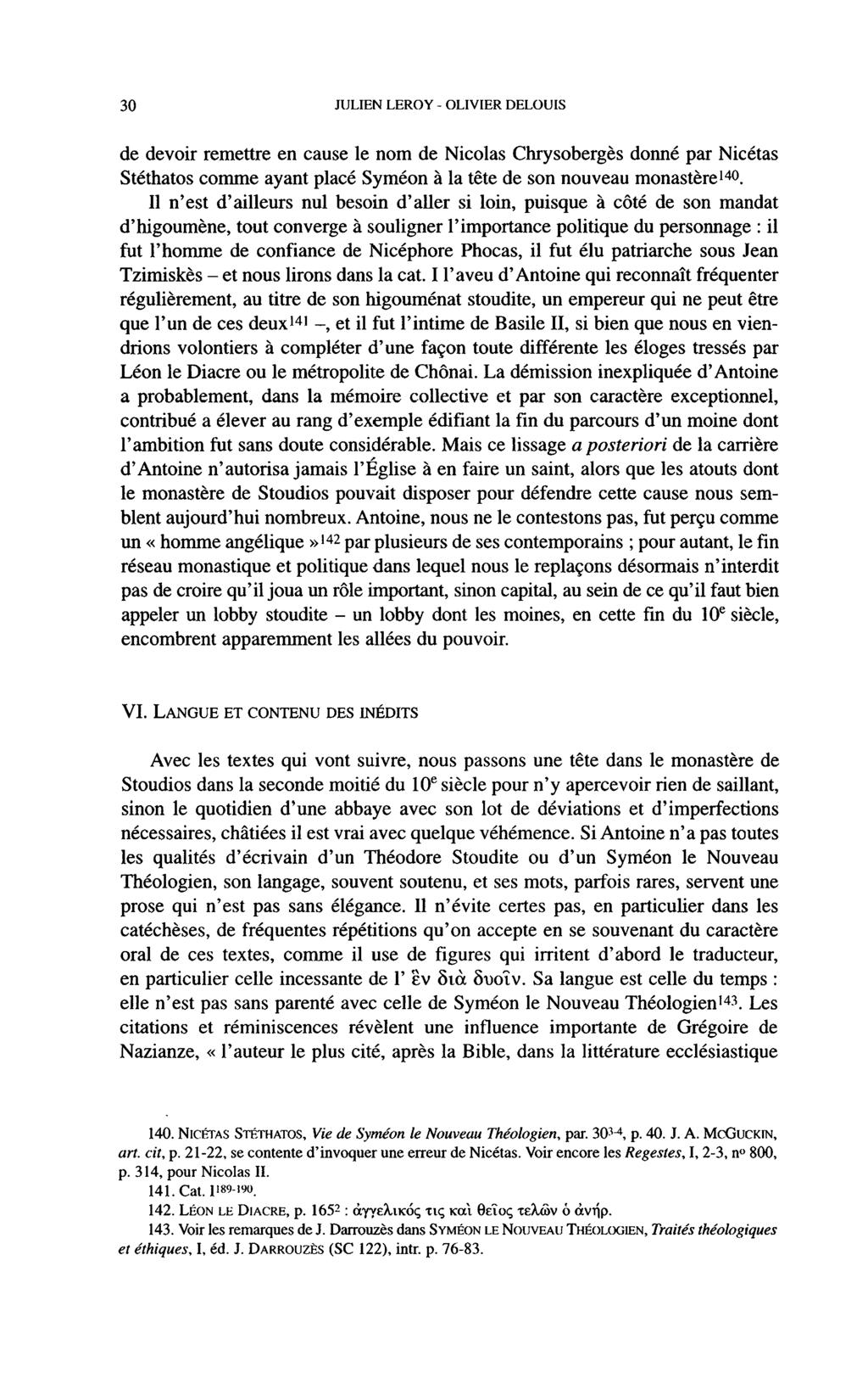 30 JULIEN LEROY - OLIVIER DELOUIS de devoir remettre en cause le nom de Nicolas Chrysobergès donné par Nicétas Stéthatos comme ayant placé Syméon à la tête de son nouveau monastère140.