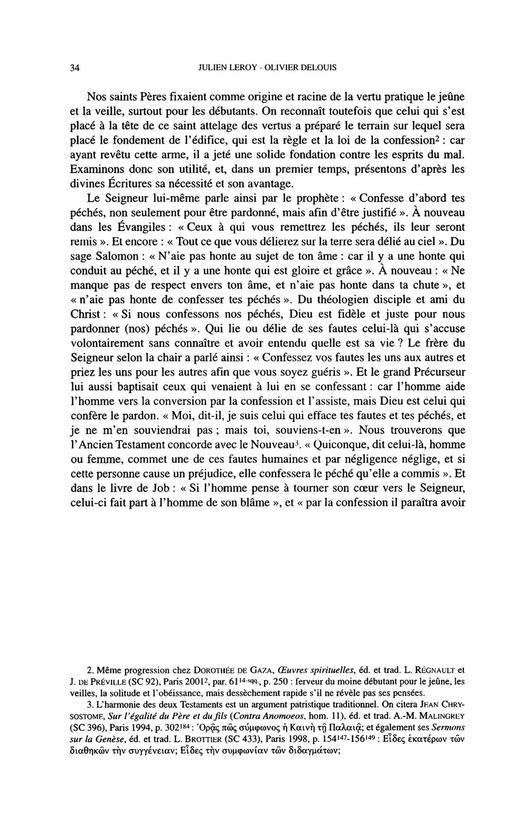 34 JULIEN LEROY - OLIVIER DELOUIS Nos saints Pères fixaient comme origine et racine de la vertu pratique le jeûne et la veille, surtout pour les débutants.