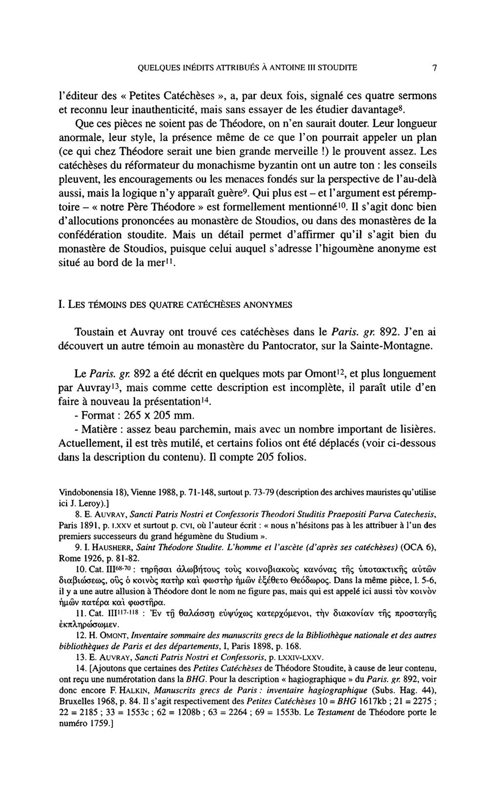 QUELQUES INÉDITS ATTRIBUÉS À ANTOINE III STOUDITE 7 l'éditeur des «Petites Catéchèses», a, par deux fois, signalé ces quatre sermons et reconnu leur inauthenticité, mais sans essayer de les étudier