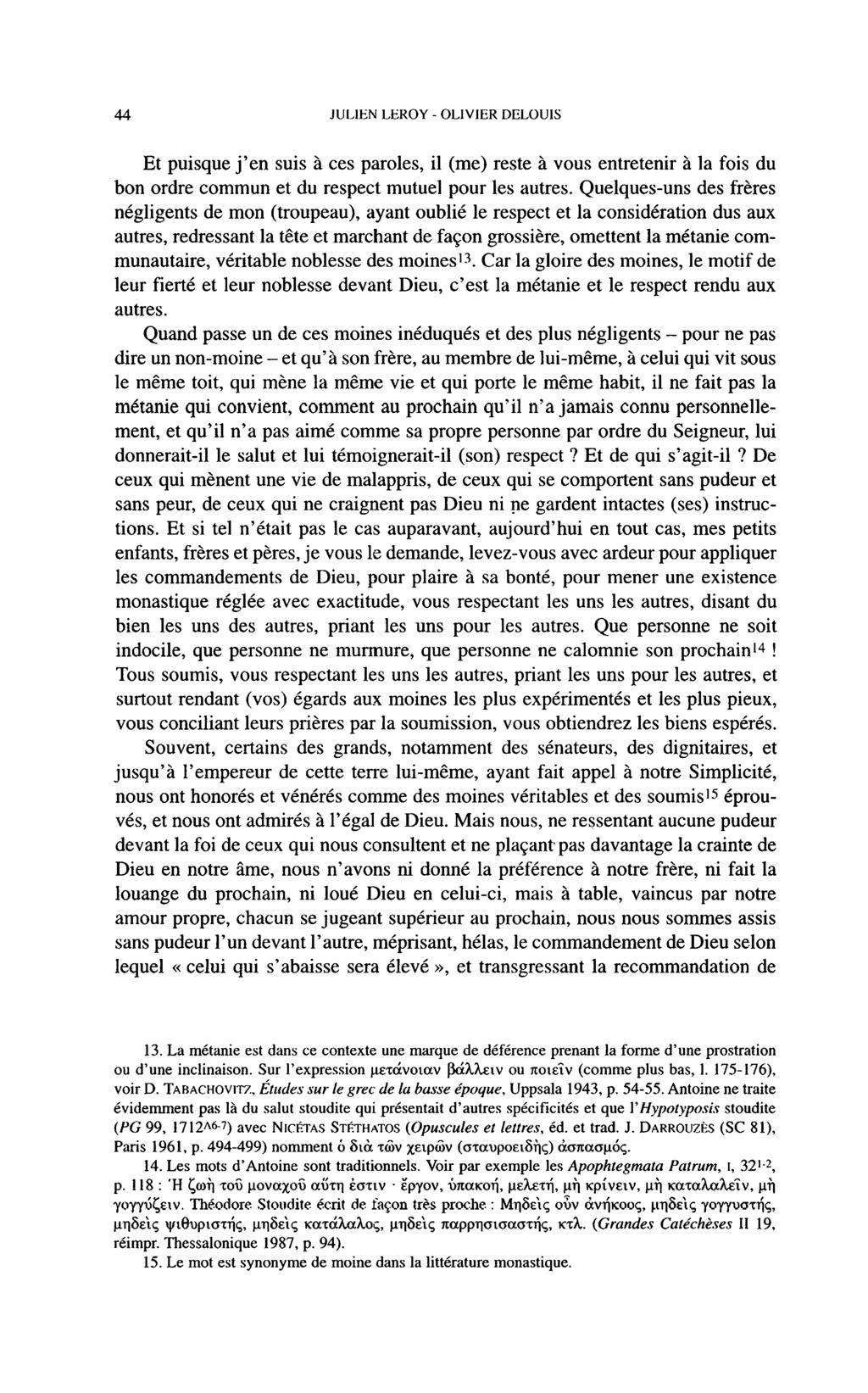 44 JULIEN LEROY - OLIVIER DELOUIS Et puisque j'en suis à ces paroles, il (me) reste à vous entretenir à la fois du bon ordre commun et du respect mutuel pour les autres.