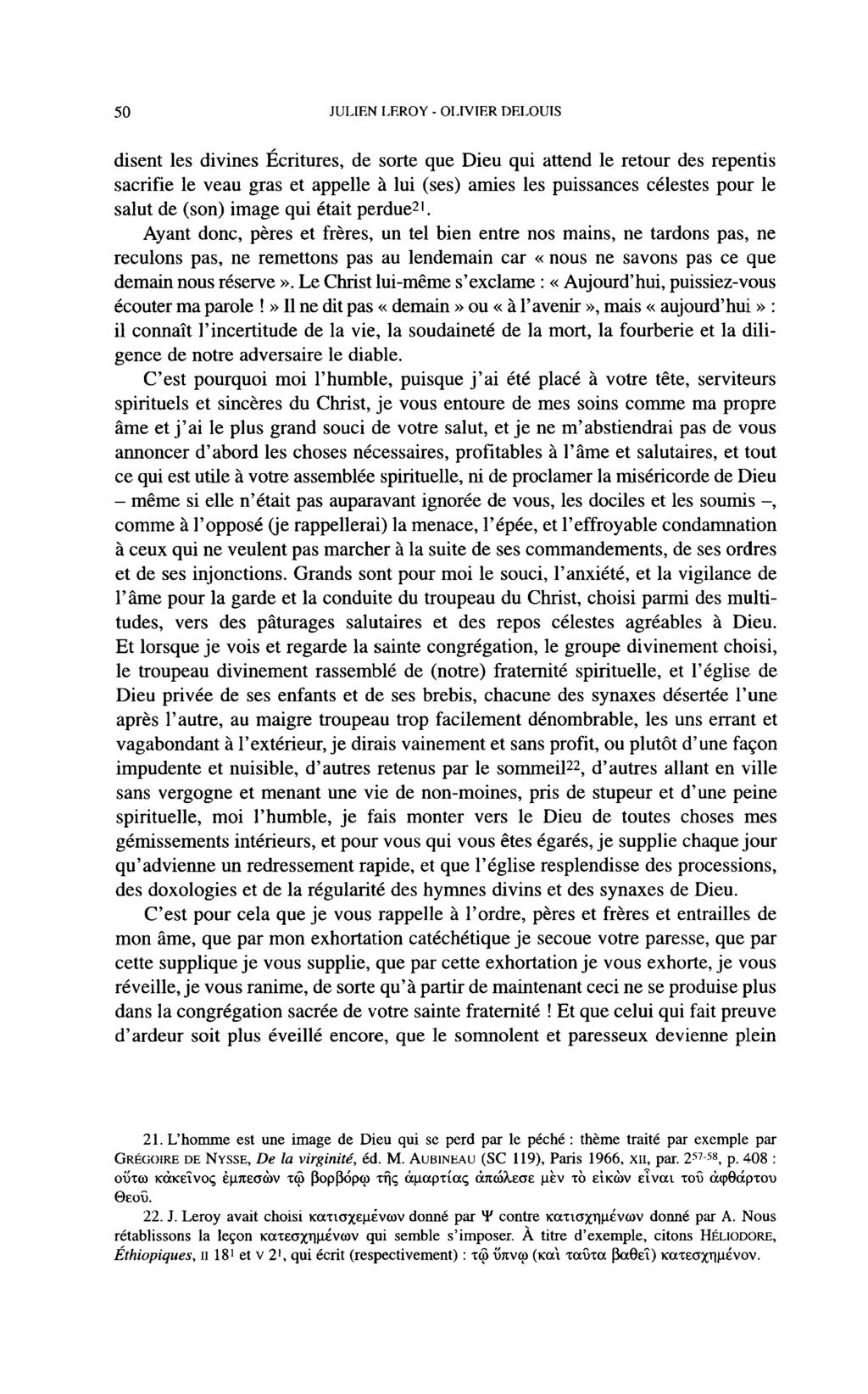 50 JULIEN LEROY - OLIVIER DELOUIS disent les divines Écritures, de sorte que Dieu qui attend le retour des repentis sacrifie le veau gras et appelle à lui (ses) amies les puissances célestes pour le