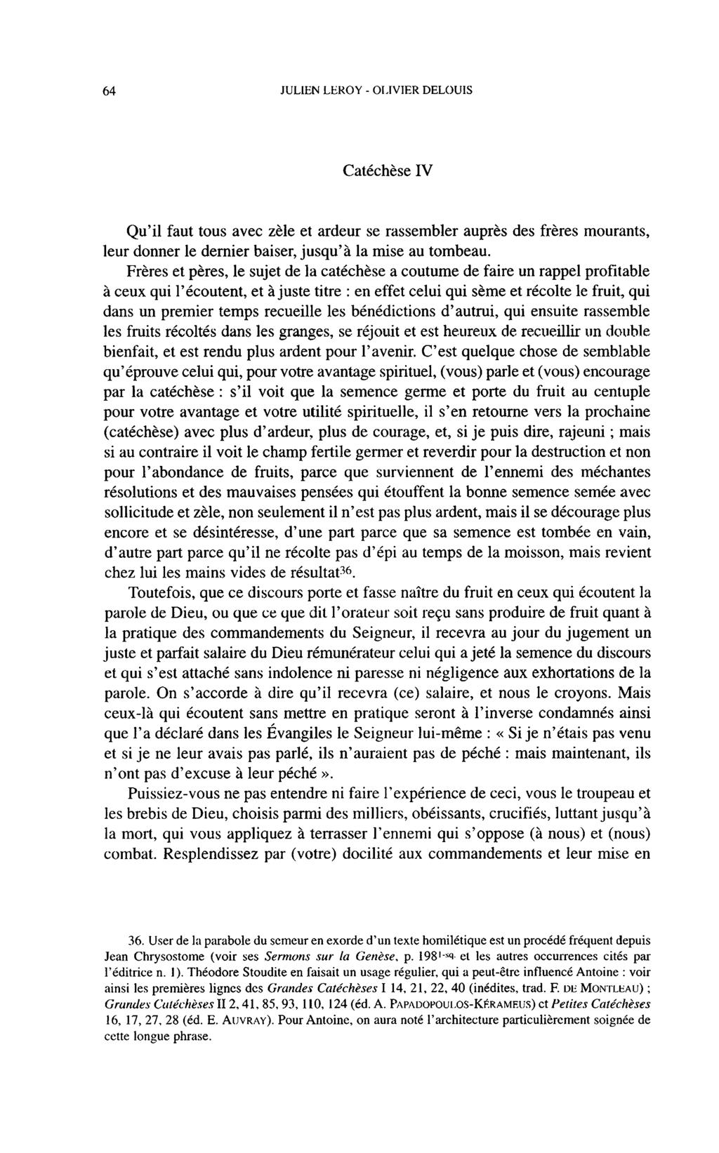 64 JULIEN LEROY - OLIVIER DELOUIS Catéchèse IV Qu'il faut tous avec zèle et ardeur se rassembler auprès des frères mourants, leur donner le dernier baiser, jusqu'à la mise au tombeau.