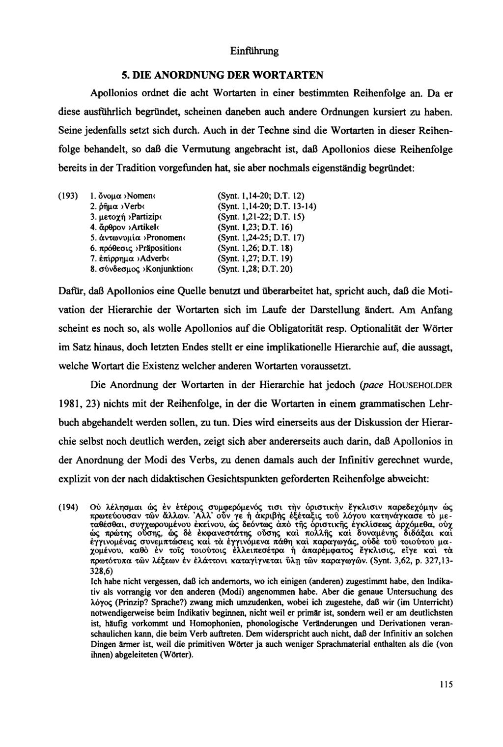 Einführung 5. DIE ANORDNUNG DER WORTARTEN Apollonios ordnet die acht Wortarten in einer bestimmten Reihenfolge an.