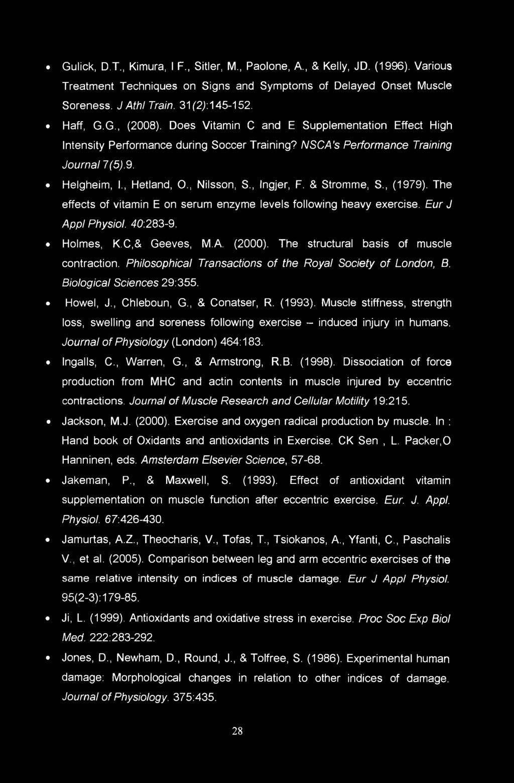 & Stromme, S., (1979). The effects of vitamin E on serum enzyme levels following heavy exercise. Eur J Appl Physiol. 40:283-9. Holmes, K.C,& Geeves, M.A. (2000).