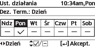 Menu Domyślne ustawienie Dez. Term. Poniedz. Opcje ustawień / Wyświetlacz Można ustawić sterylizację w 1 lub więcej dniach tygodnia. Ndz / Pon / Wt / Śr / Czw / Pt / Sob Dez. Term.: Godz. 12:00 Dez.