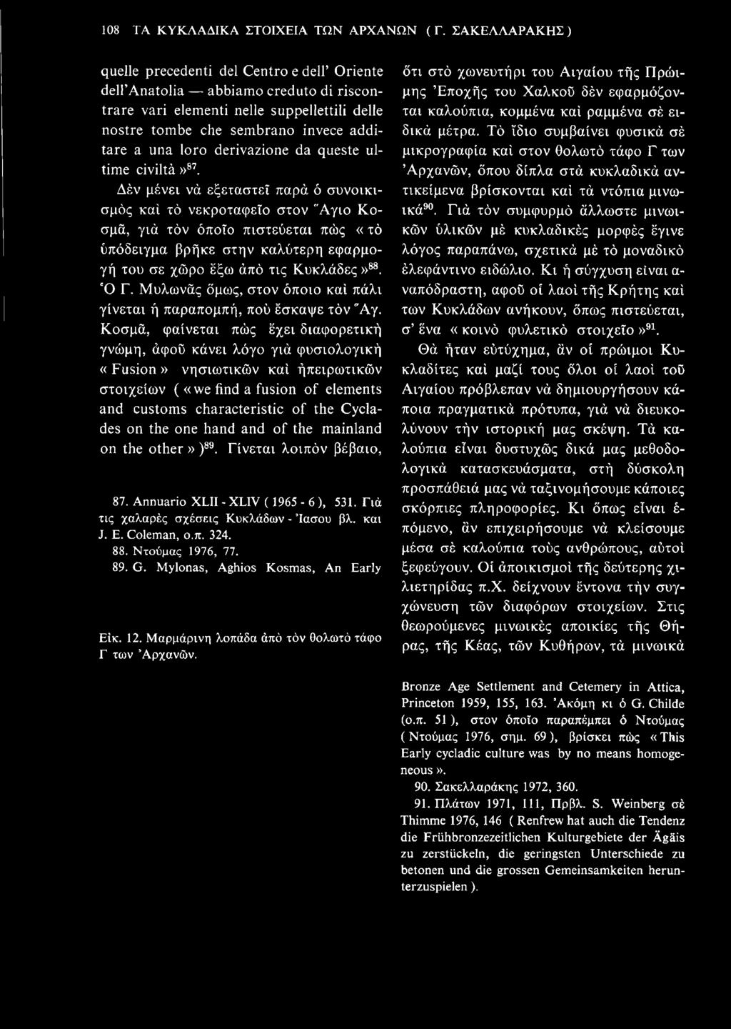 derivazione da queste ultime civiltà»87.