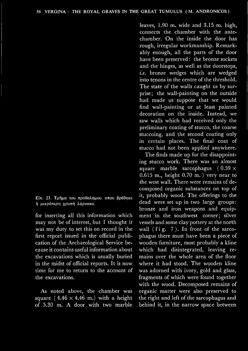 Service because it contains useful information about the excavations which is usually buried in the midst of official reports. It is now time for me to return to the account of the excavations.