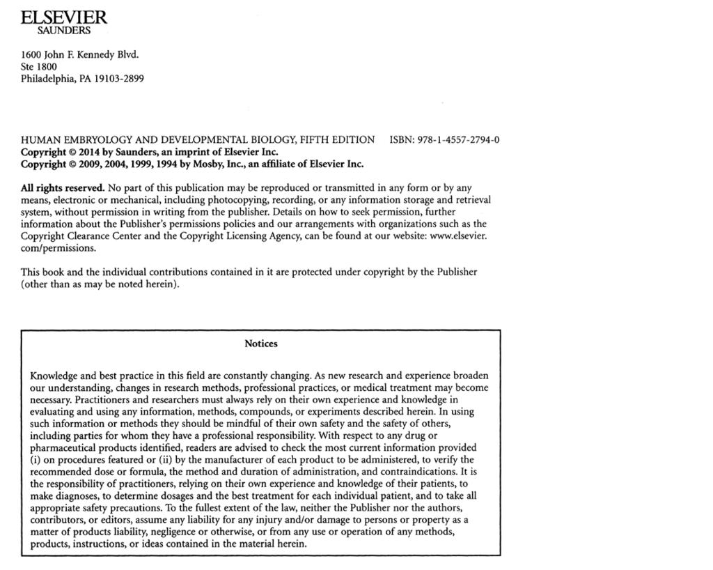 This edition of Human Embryology and Developmental Biology, 5 th edition by Bruce M. Carlson, MD, PhD is published by arrangement with Elsevier Inc.