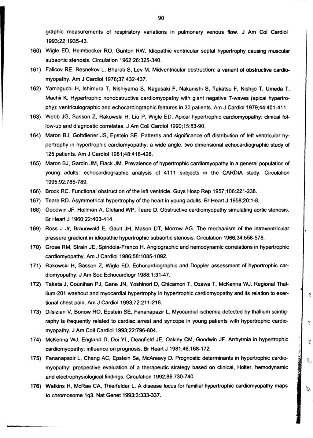 90 graphic measurements of respiratory variations in pulmonary venous flow. J Am Col Cardiol 1993;22:1935-43. 160) Wigle ED, Heimbecker RO, Gunton RW.