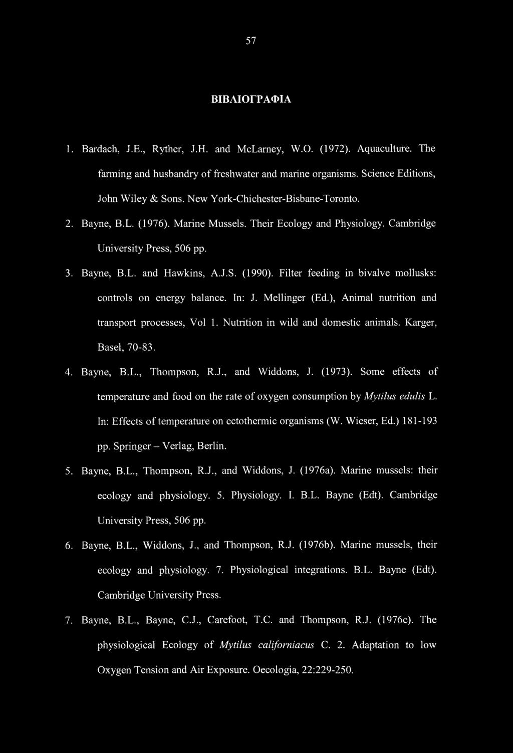 Filter feeding in bivalve mollusks: controls on energy balance. In: J. Mellinger (Ed.), Animal nutrition and transport processes, Vol 1. Nutrition in wild and domestic animals. Karger, Basel, 70-83.