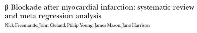 Systematic review of randomised controlled trials Patients with acute or past MI BBs vs placebo Main outcome: all cause mortality and non fatal reinfarction 23% reduction in the odds of death in long