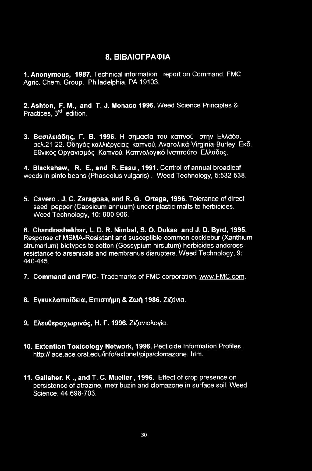 8. ΒΙΒΛΙΟΓΡΑΦΙΑ 1. Annymus, 1987. Technical infrmatin reprt n Cmmand. FMC Agric. Chem. Grup, Philadelphia, PA 19103. 2. Ashtn, F. M., and T. J. Mnac 1995.