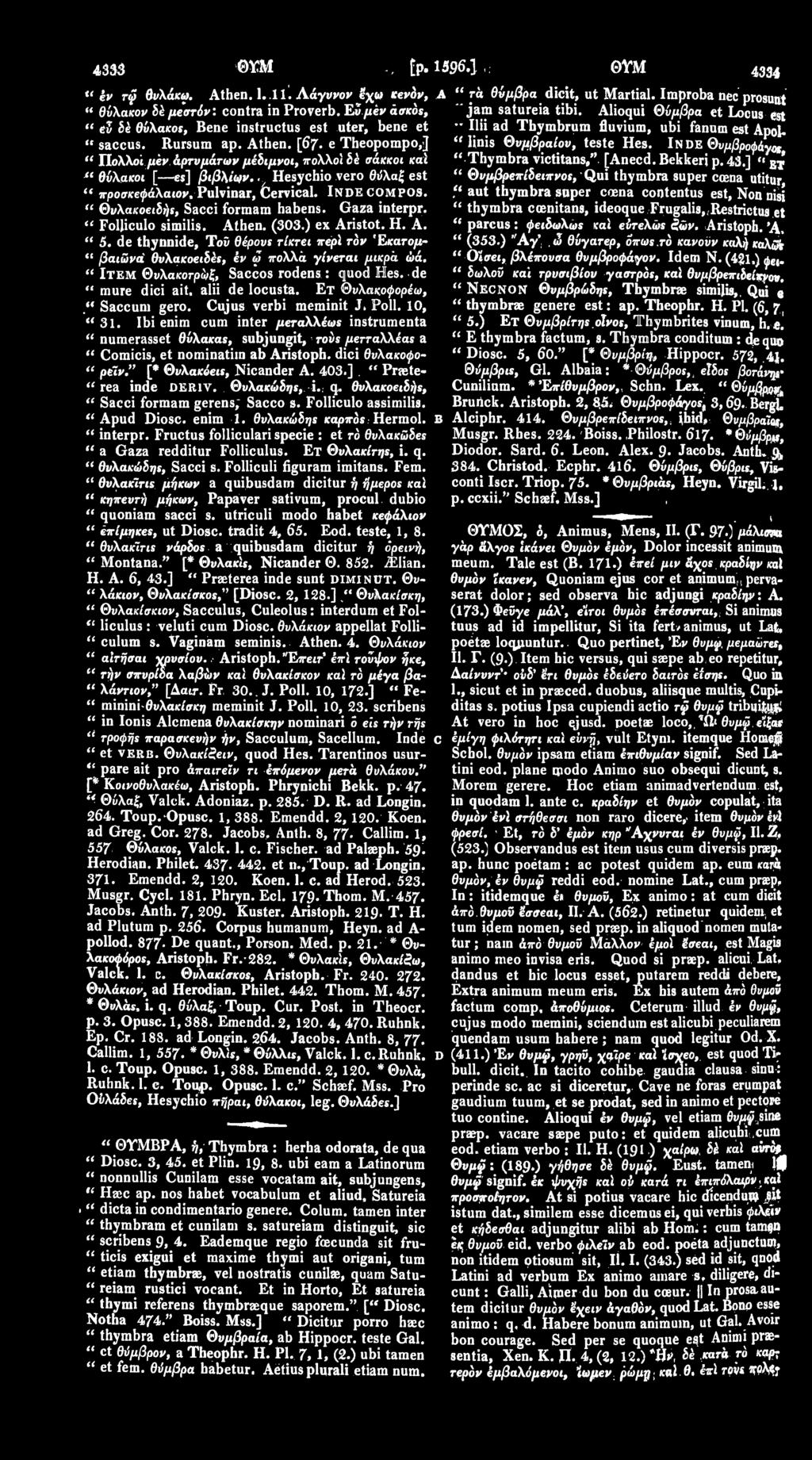 e Theopompo,] " Hnis Θυμβραίου, teste Hes. INDE Θυμβροφάγος " Πολλοί μεν άρτυμάτων μέδιμνοι, πολλοί δέ σάκκοι καϊ " Thymbra victitans," [Anecd. Bekkerj p. 43.] " si " θύλακοι [ es] βιβ\ία>ν.,. Hesychio vero θ.