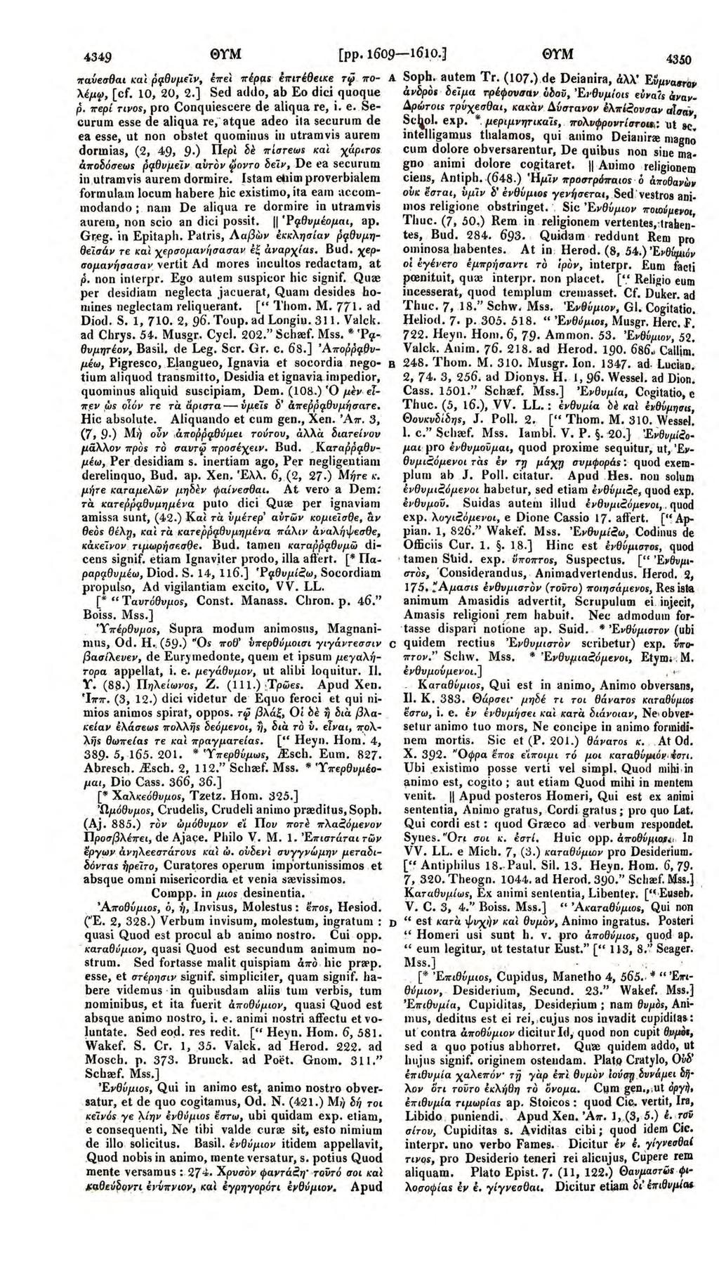 4.349 ΘΥΜ [pp. 1609-1610.] ΘΥΜ -ιrq.υeσ ' θ αι κaι ' : pq. ' θ υμfιv, - eπει ' ' πι:ρμs- ι eπιτ έθ eικe τφ -. πολέμif, [ cf. 10, 20, 2.] ~ed aιldo, a~ Εο dici. quoque p.