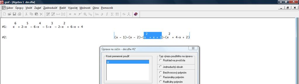 2 Ešte rozložme polynóm x + x + 1 na súčin komplexných polynómov. Označíme si tento polynóm a použime už spomínaný príkaz Zjednodušiť>Upraviť na súčin.