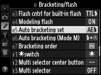 1 Επιλέξτε bracketing φλας ή έκθεσης για την Προσαρμοσμένη Ρύθμιση e5 (Auto bracketing set (Ορισμός αυτόματου bracketing)) στο μενού Προσαρμοσμένων Ρυθμίσεων.