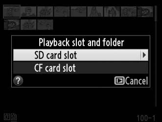 A Δύο Κάρτες Μνήμης Αν έχουν εισαχθεί δύο κάρτες μνήμης, μπορείτε να επιλέξετε την κάρτα μνήμης για απεικόνιση πατώντας το κουμπί W όταν εμφανίζονται 72 εικονίδια.