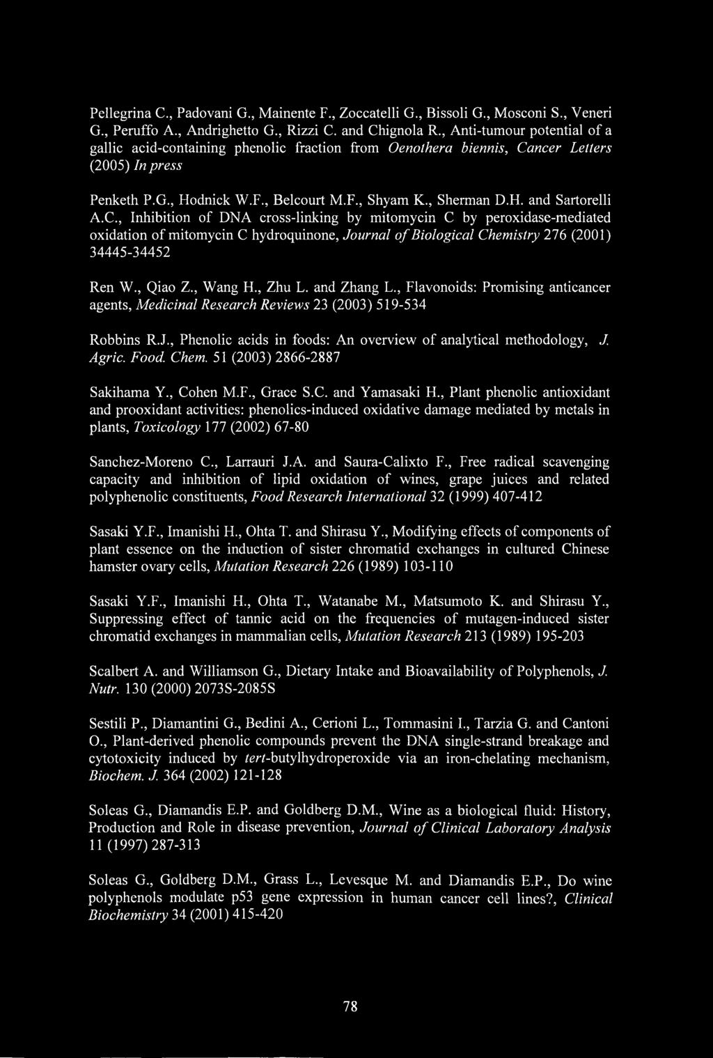 C., Inhibition of DNA cross-linking by mitomycin C by peroxidase-mediated oxidation of mitomycin C hydroquinone, Journal of Biological Chemistry 276 (2001) 34445-34452 Ren W., Qiao Z., Wang H., Zhu L.