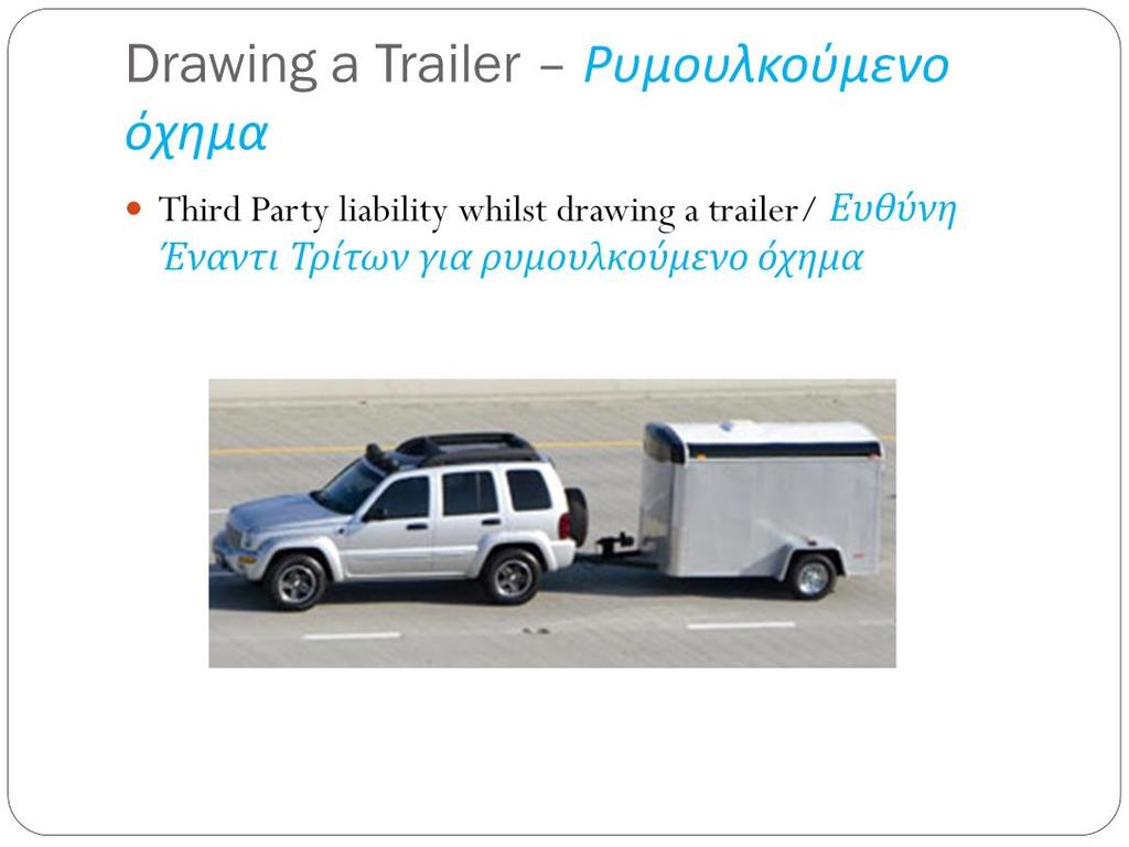 Third Party cover whilst drawing a trailer provided that all the legal requirements are fulfilled.