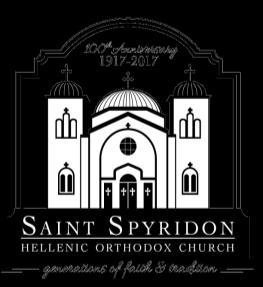 100TH ANNIVERSARY ST. SPYRIDON S 100 TH ANNIVERSARY IS COMING! Our gala celebration will take place October 15, 2017, but our preparations have already begun.