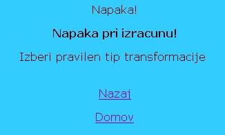 Če izberemo napačno opcijo, program javi napako kot je prikazana na sliki 6. Slika 6: Napačna izbira tipa transformacije V okvirju Vrstni red izpisa ravn.koord.