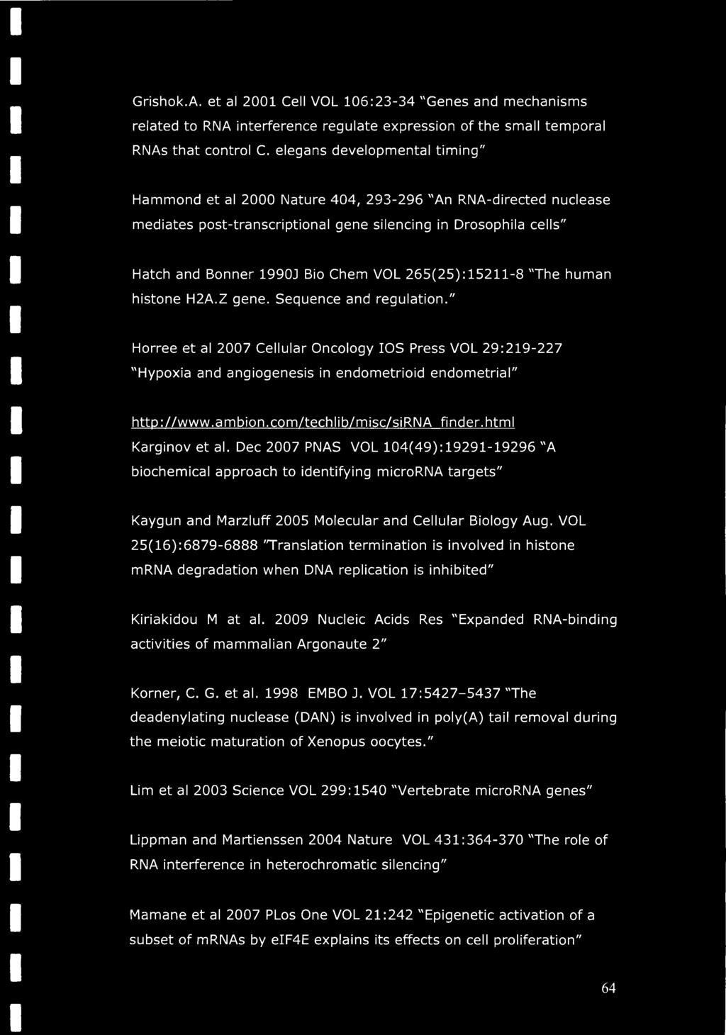 265(25):15211-8 "The human histone H2A.Z gene. Sequence and regulation." Horree et al 2007 Cellular Oncology IOS Press VOL 29:219-227 "Hypoxia and angiogenesis in endometrioid endometrial" http://www.