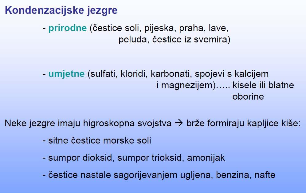 OBLACI Kondenzacijske jezgre Da bi proces kondenzacije ili