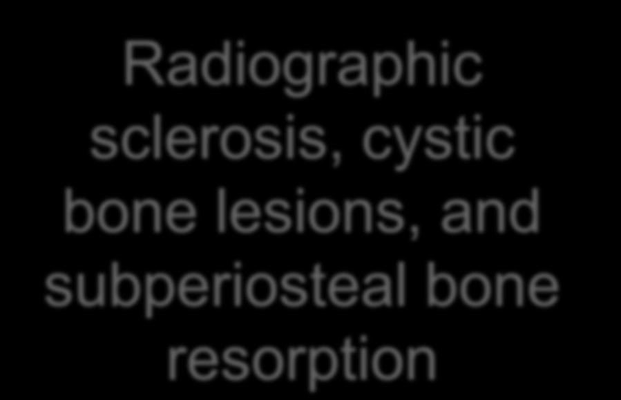 bone turnover Radiographic sclerosis, cystic
