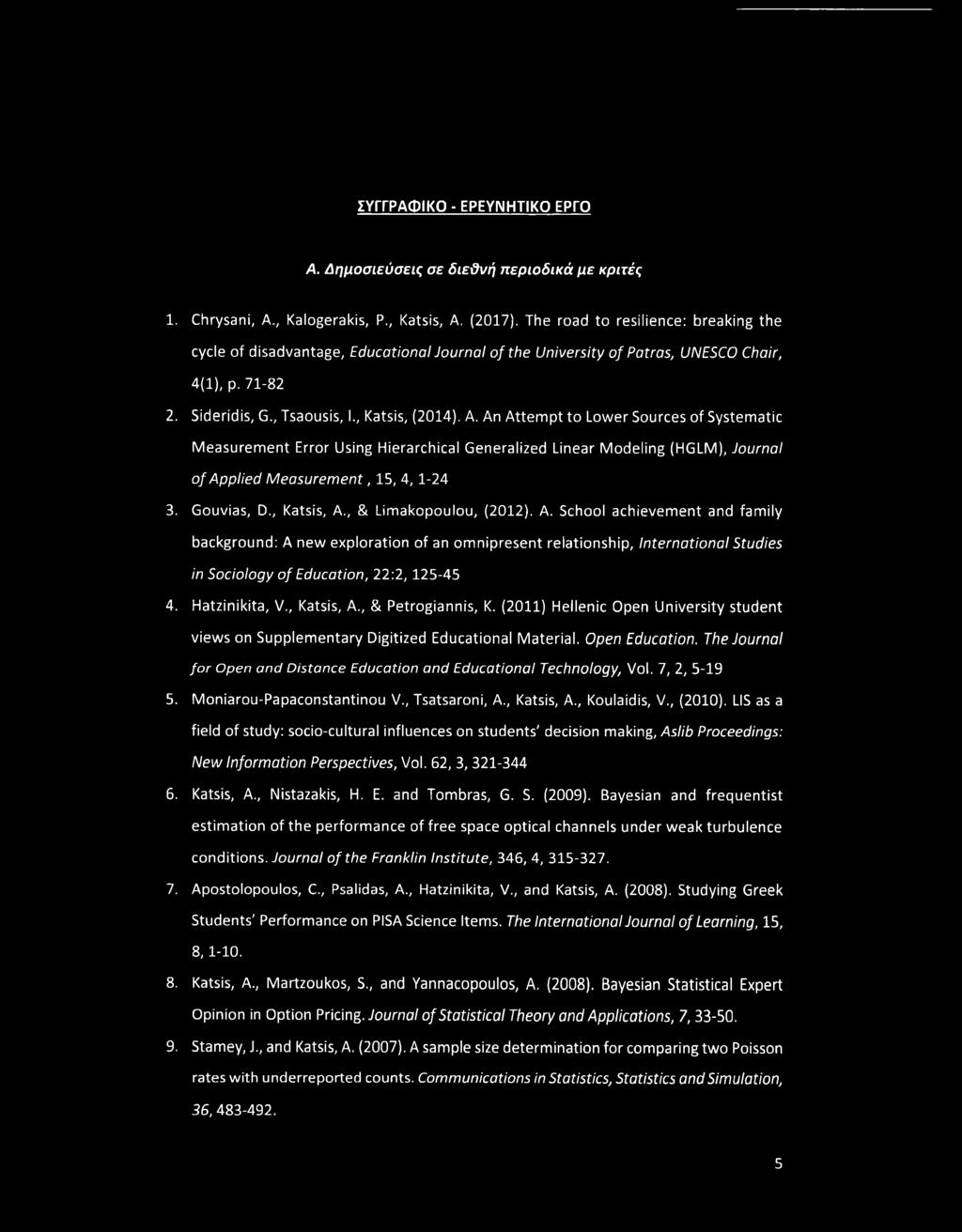 An Attempt to Lower Sources of Systematic Measurement Error Using Hierarchical Generalized Linear Modeling (HGLM), Journal of Applied Measurement, 15, 4, 1-24 3. Gouvias, D., Katsis, A.