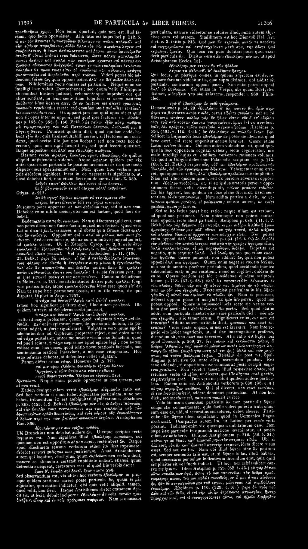 11205 DE PARTICULA Sv LIBER PRIMUS. 112C 6 προσδοκήσαι χρη". Non enim oporluit, quia non est illud factum, quo facto oportuisset. Alia ratio est hujus loci p. 112, 5.