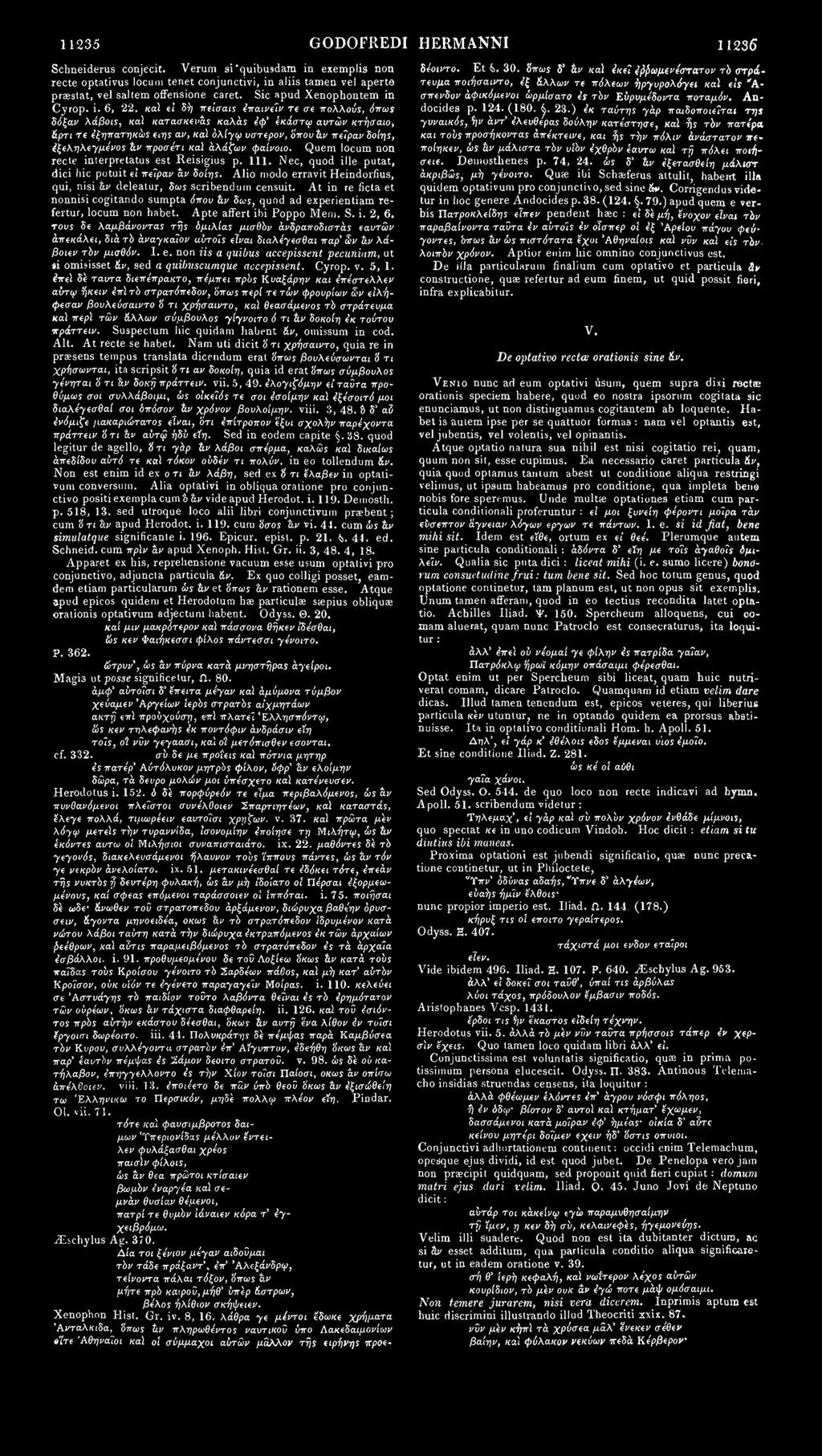 11235 GODOFREDI HERMANNI 1123 6 Schneiderus conjecit. Verum si'quibusdam in exemplis non recte optativus locum tenet conjunctivi, in aliis tamen vel aperte praestat, vel saltern offensione caret.