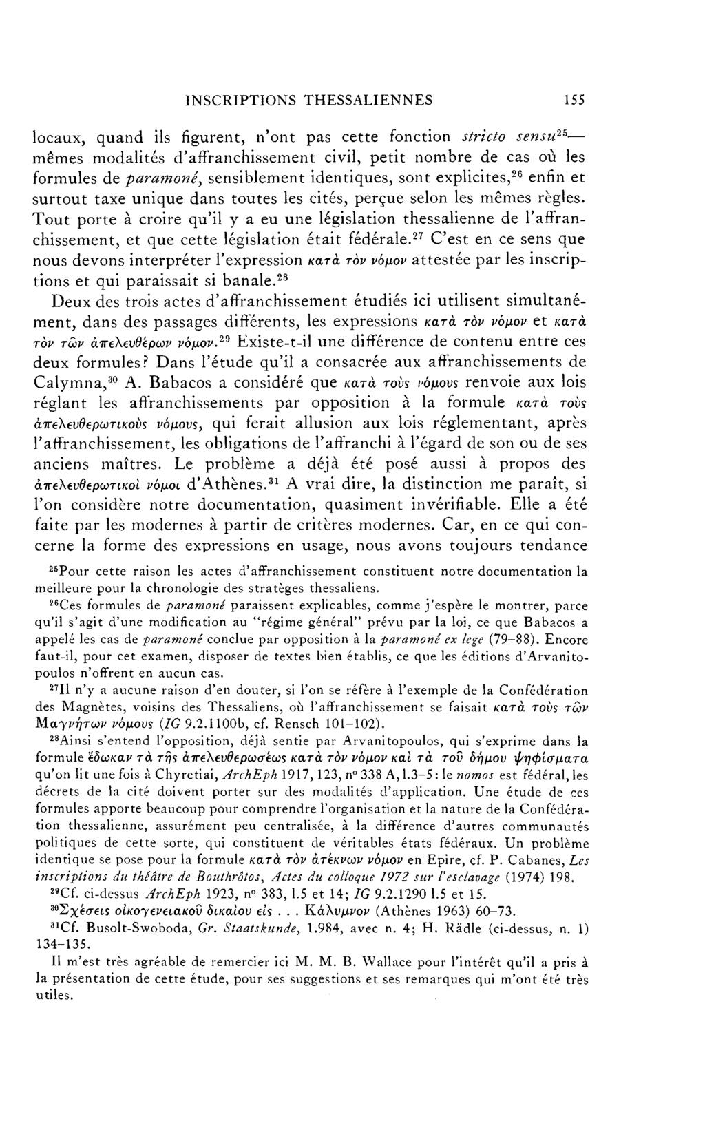 INSCRIPTIONS THESSALIENNES 155 locaux, quand ils figurent, n'ont pas cette fonction stricto sensu 25 mêmes modalités d'affranchissement civil, petit nombre de cas où les formules de paramoné,