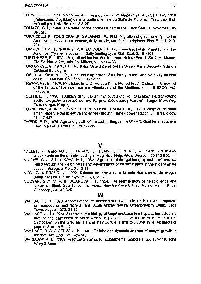 ΒΙΒΛΙΟΓΡΑΦΙΑ 412 THONG, L Η., 1971 Notes sur la croissance du mullet Mugil (Liza) auratus Risso, 181 (Teleosteen, Mugilidae) dans la partie orientale du Golfe du Morbihan. Trav. Lab. Biol.