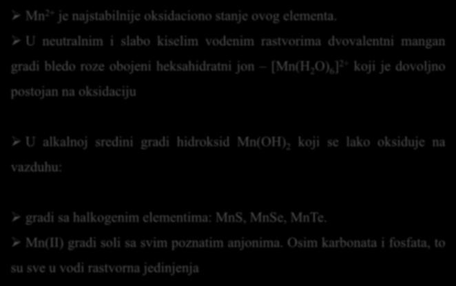 Hemija Mn(II) Mn 2+ je najstabilnije oksidaciono stanje ovog elementa.