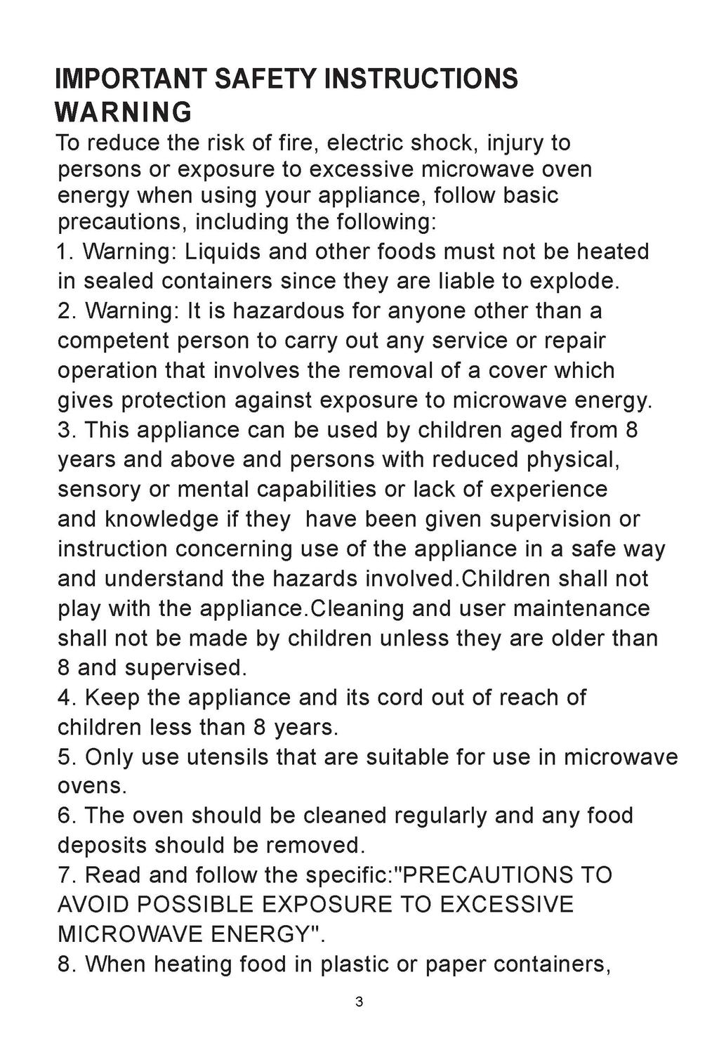IMPORTANT SAFETY INSTRUCTIONS WARNING To reduce the risk of fire, electric shock, injury to persons or exposure to excessive microwave oven energy when using your appliance, follow basic precautions,