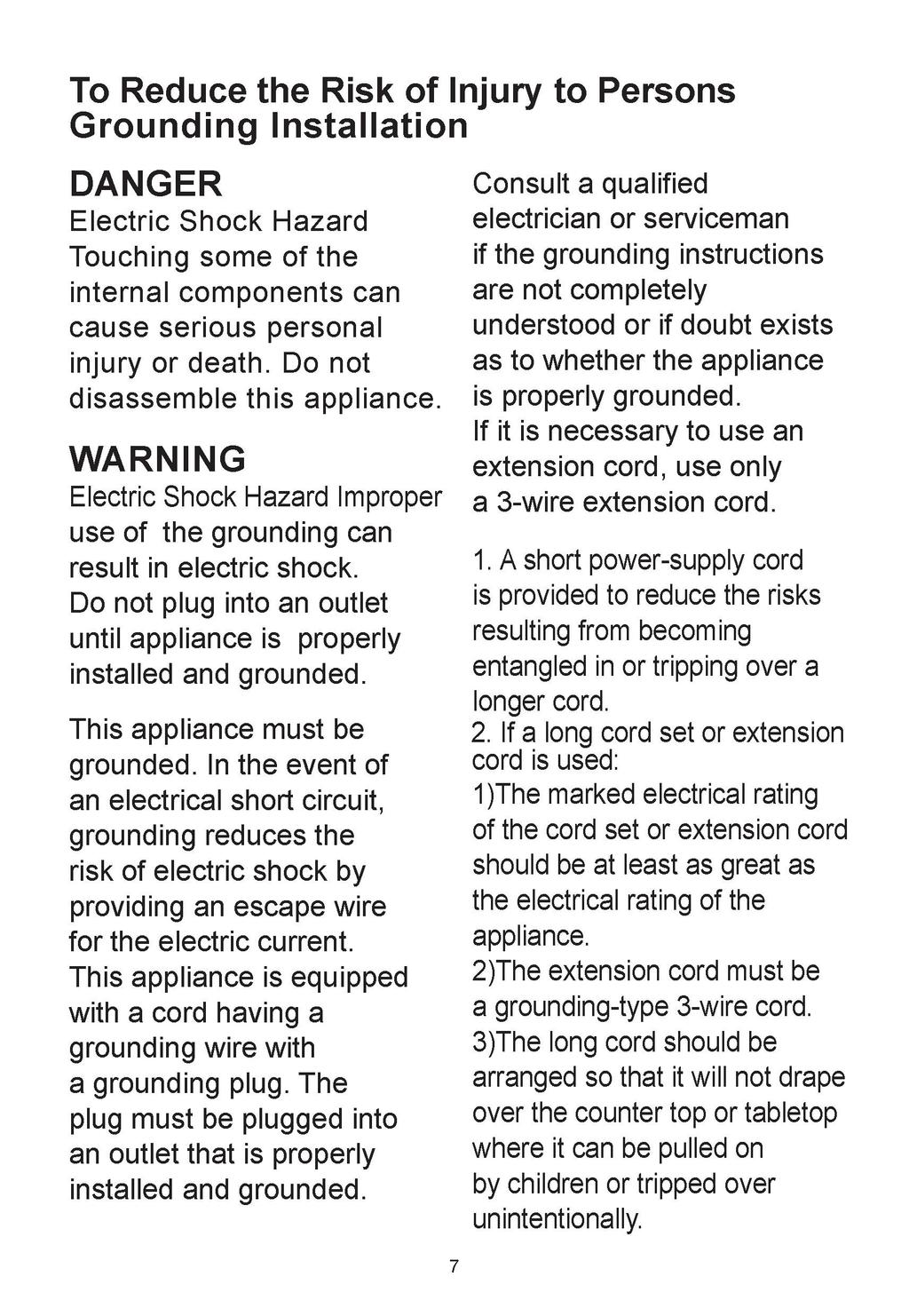 To Reduce the Risk of Injury to Persons G rounding Installation DANGER Electric Shock Hazard Touching some of the internal components can cause serious personal injury or death.