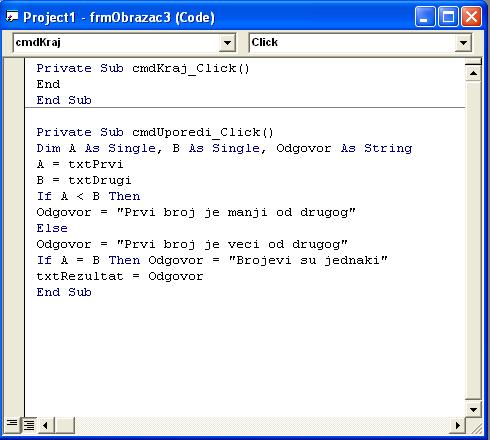 TextBox3 Command1 Command2 Font Size 10, Bold Name txtrezultat Text Font Size 10 Name cmduporedi Caption Izracunaj Font Size 10, Bold Name cmdkraj Caption Kraj rada Font Size 10, Bold Кôд програма је