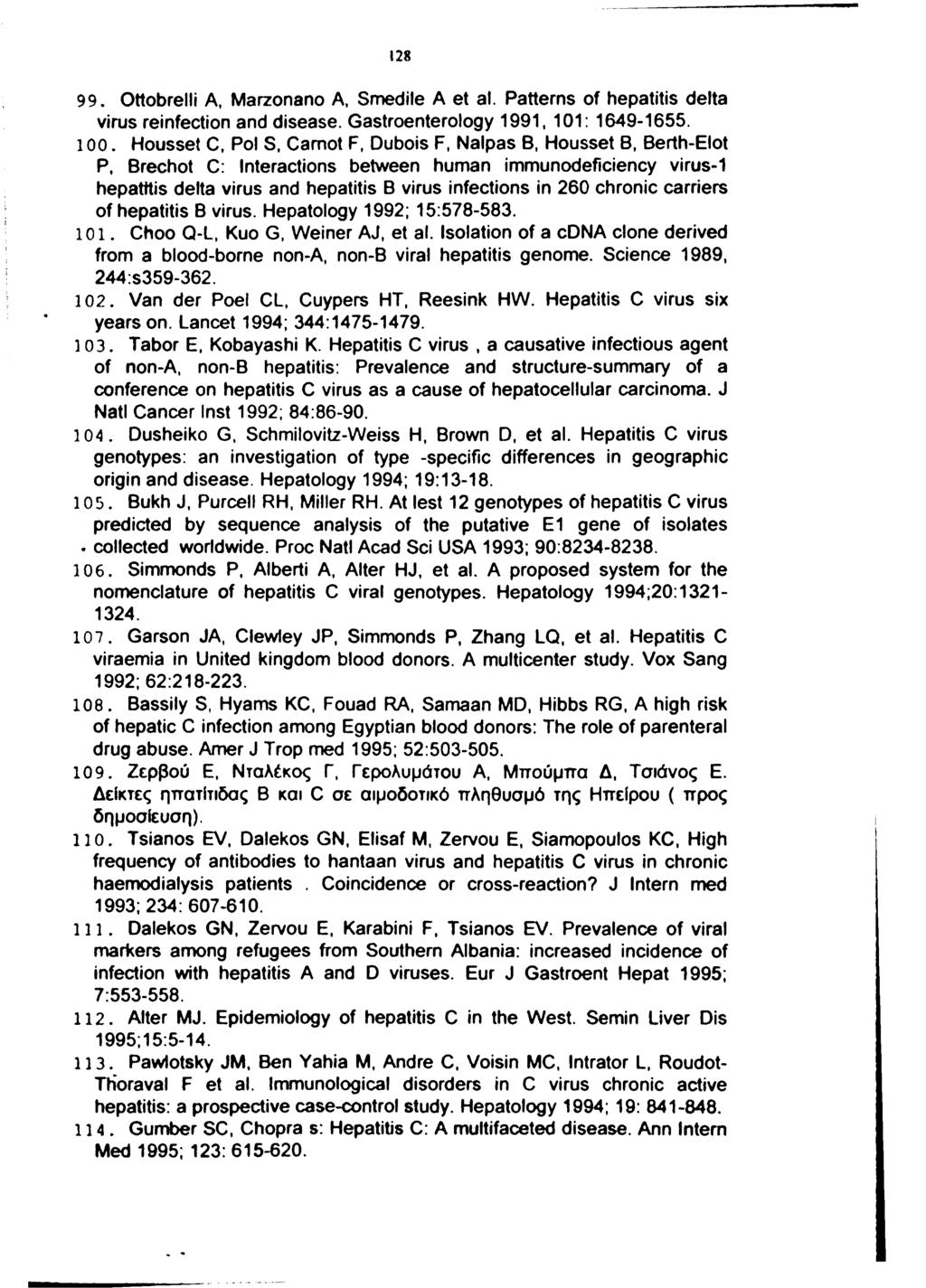 128 99. Ottobrelli A, Marzonano A, Smedile A et al. Patterns of hepatitis delta virus reinfection and disease. Gastroenterology 1991, 101: 1649-1655. 100.