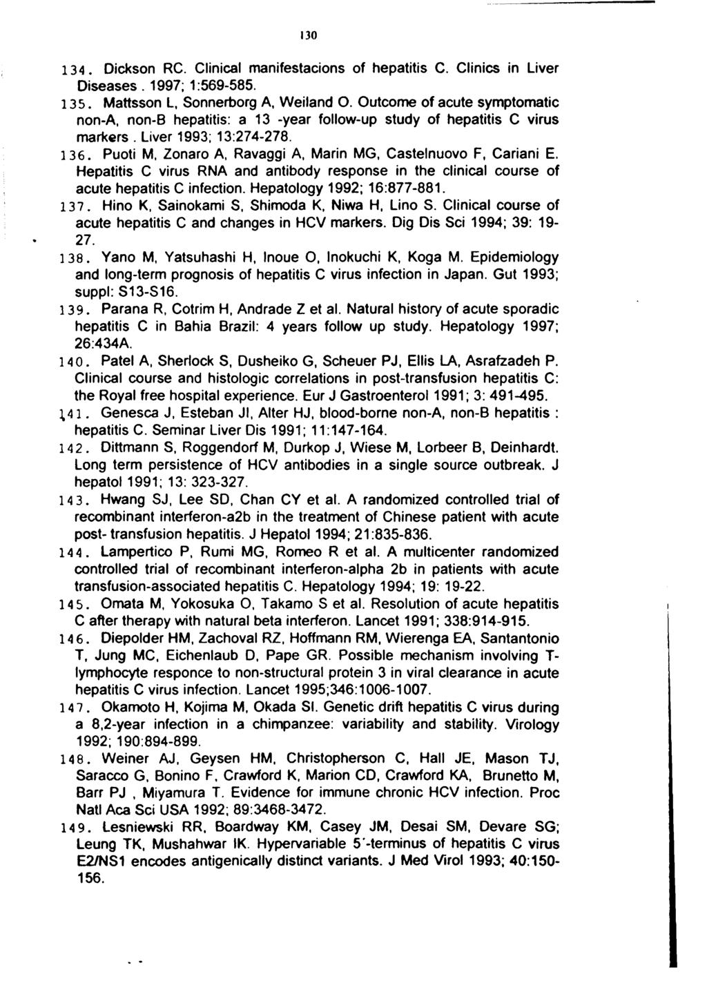 130 134. Dickson RC. Clinical manifestacions of hepatitis C. Clinics in Liver D iseases. 1997; 1:569-585. 135. Mattsson L, Sonnerborg A, Weiland O.