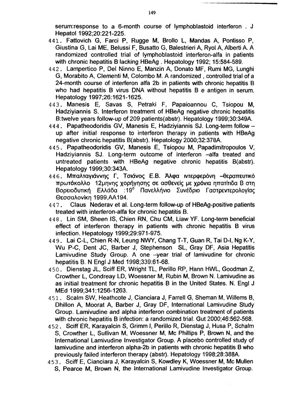 149 serum:response to a 6-month course of lymphoblastoid interferon. J Hepatol 1992;20:221-225. 4 41.