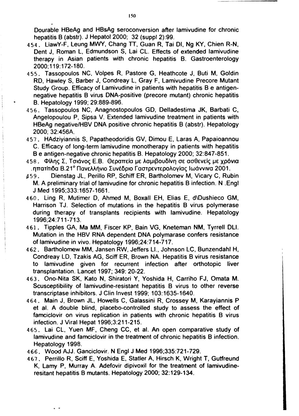 150 Dourable HBeAg and HBsAg seroconversion after lamivudine for chronic hepatitis B (abstr). J Hepatol 2000; 32 (suppl 2):99. 4 54.