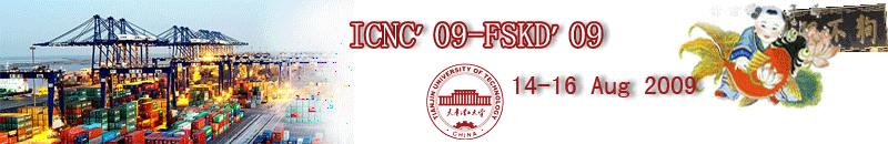 Διεθνείς Επιστημονικές Εκδηλώσεις 5 ο Διεθνές Συνέδριο: Natural Computation (ICNC'09) και 6 ο Διεθνές Συνέδριο: Fuzzy Systems and Knowledge Discovery (FSKD'09) μαζί στην Κίνα Χρόνος διεξαγωγής: 14 16
