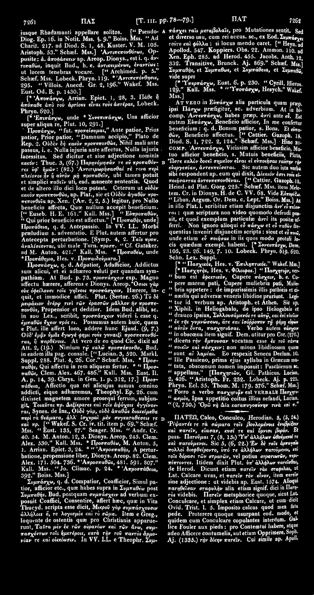 547- Koppiers. Obs. 22. Ammon. lio. ad posite; ά. άποώάσκειν ap. Areop. Dionys., est i. q. άν- Xen. Eph. 285. ad Herod. 455. Jacobs Anth. 12, τιπαθώε, inquit Bud., h. e. άντικειμένωε, έναντίωε: 332.