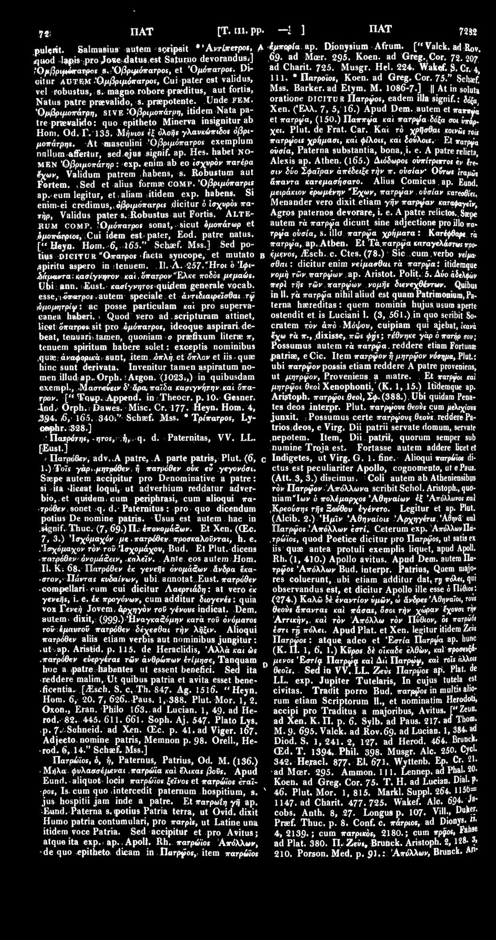 * ilarpows, Koen. ad Greg. Cor, 75." Scluef! vel robustus, s. magno robore praeditus, aut fortis, Mss. Barker, ad Etym. M. 1086-7 ] At in soluta Natus patre praevalido, s. praepotente. Unde FEM.