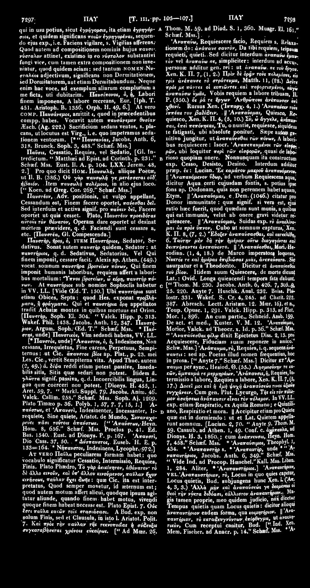 ' Quod autem ad compositipnem nominis hujus παυσινύσταλον attinet, existimo in eo νύρταλον substantivi fungi vice, cum tamen extra compositionem non inveniatur, quod quidem sciam: sed tantum NOMEN