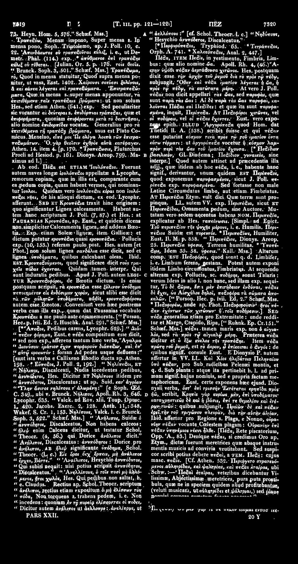 ] Τραπέζωμα, το, Quod in measa statoitur,quocf supra mensa ponitur, ut vasa, Eust. 1402. Χαίρουσι σκεύεσι ξυλίνοις, & και κάνεαλέγεται καϊ τραπεζώματα., Έπιτραπεζώματα, Quaein mensa s.